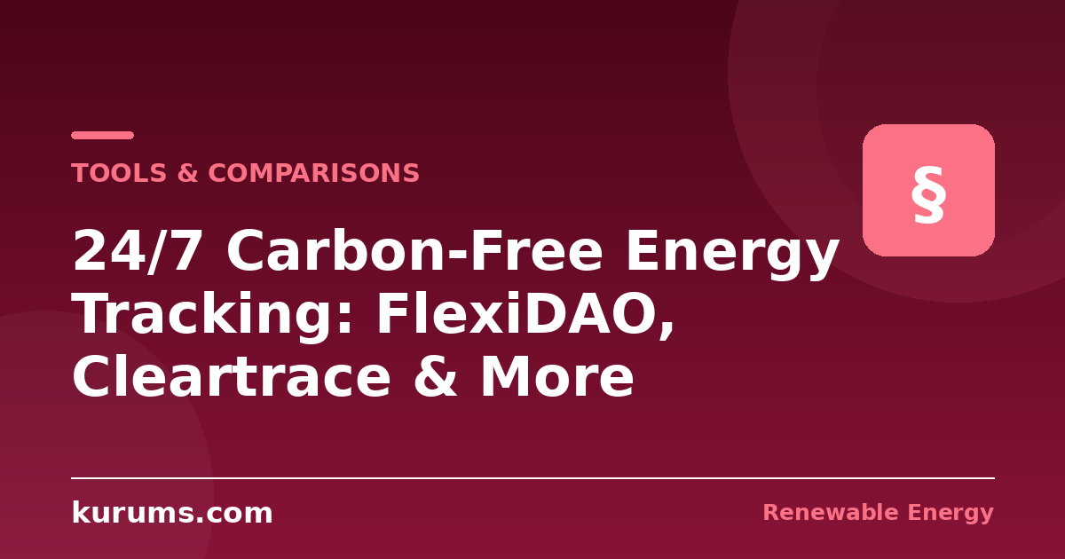 FlexiDAO vs Cleartrace vs Granular vs Electricity Maps: 24/7 CFE Tracking Software Compared