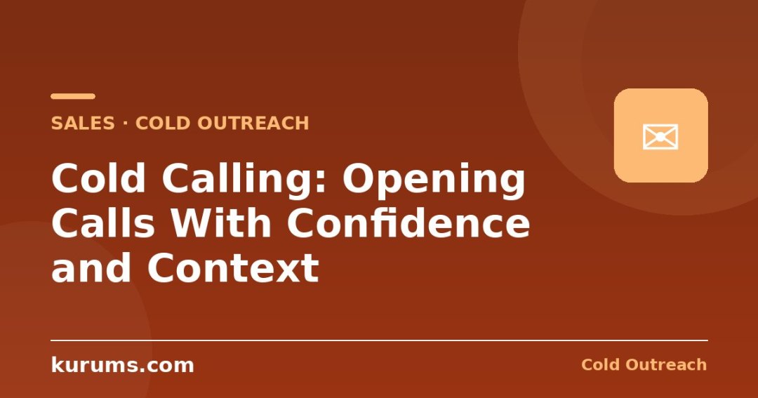 Cold Calling: Opening Calls With Confidence and Context