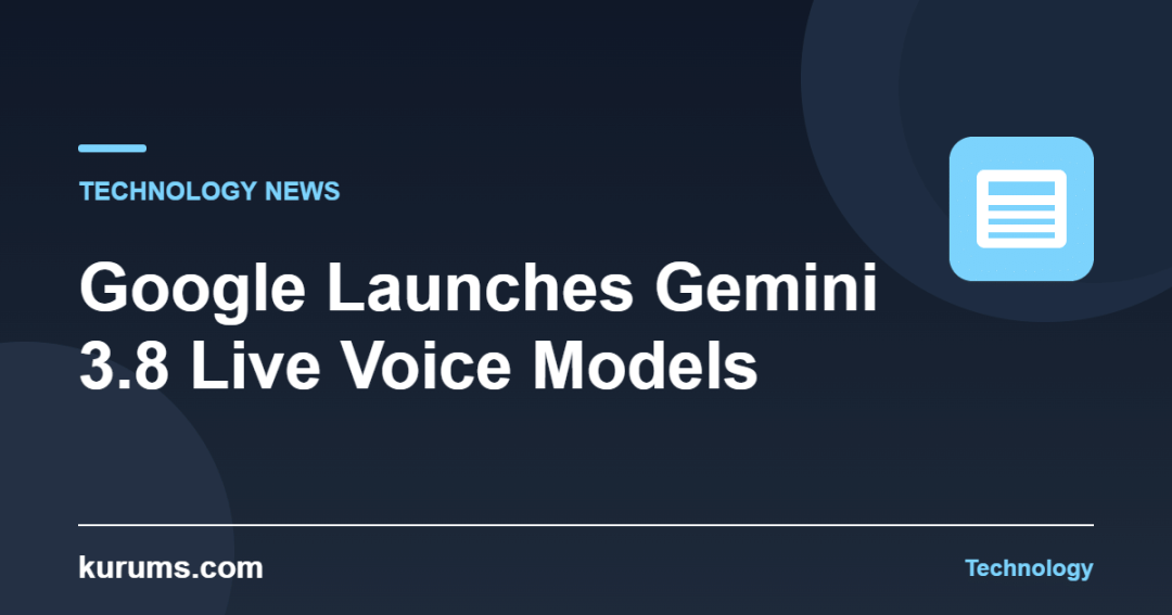 Google Launches Gemini 3.8 Live Voice Models on September 15, 2026: What Technology Teams Must Prepare For