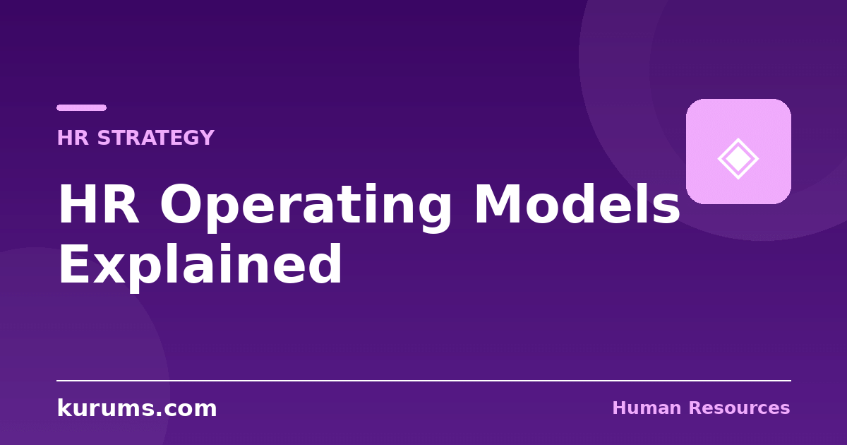 HR Operating Models Explained: HRBP, Shared Services and Centres of Excellence