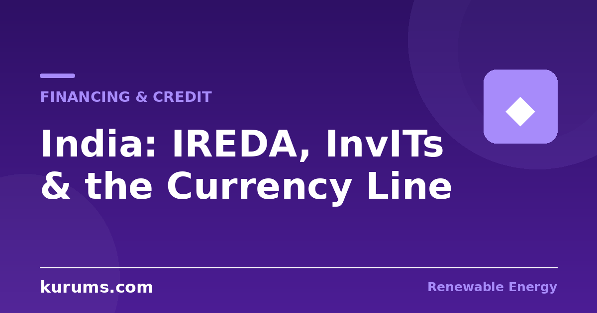 How Are Indian Renewable Projects Financed? IREDA Debt, Platform Equity, InvITs, and the Currency Line