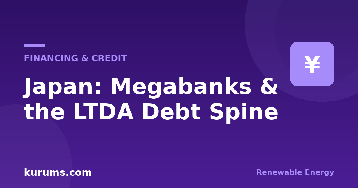How Are Japanese Renewable Projects Financed? Megabank Syndicates, the LTDA Debt Spine, and the FIT Secondary Market