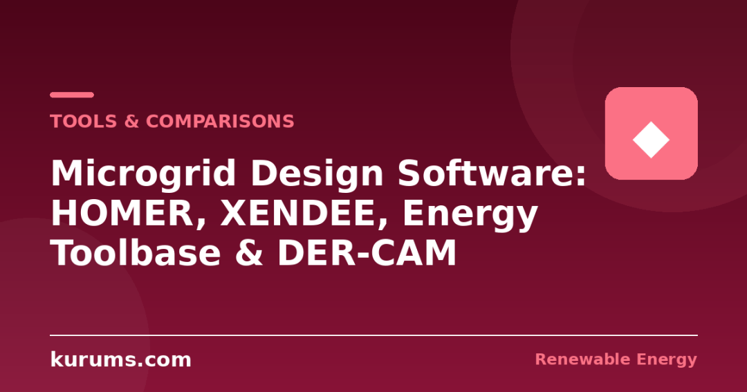 HOMER vs XENDEE vs Energy Toolbase vs DER-CAM: Which Microgrid Design Software Fits?