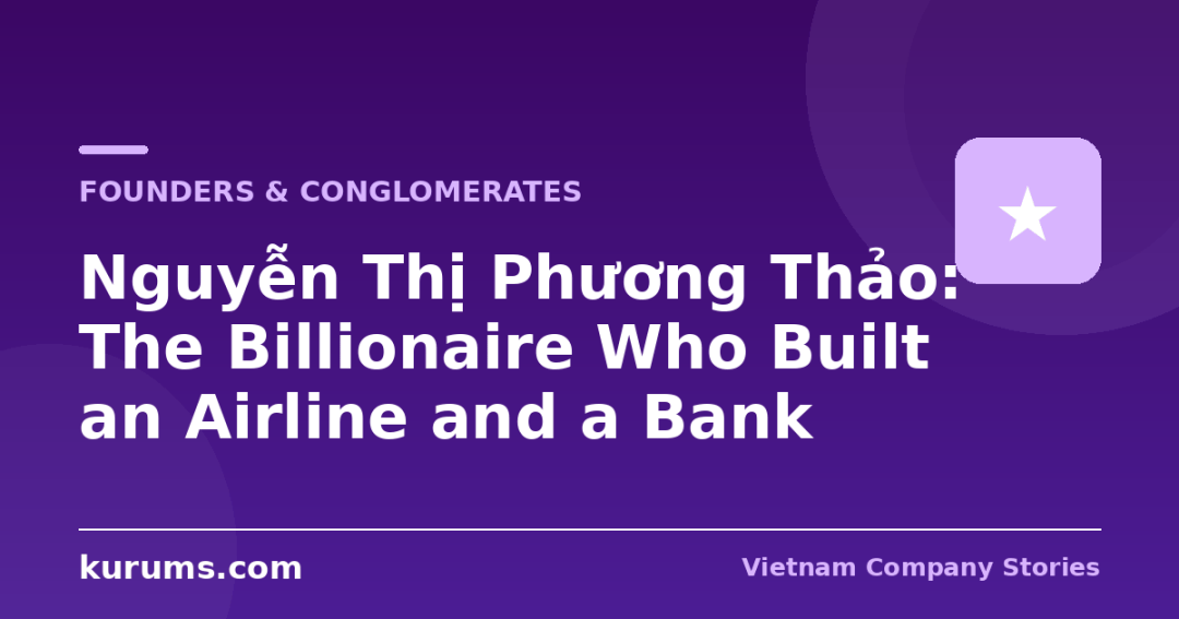 Nguyễn Thị Phương Thảo: The Billionaire Who Built an Airline and a Bank