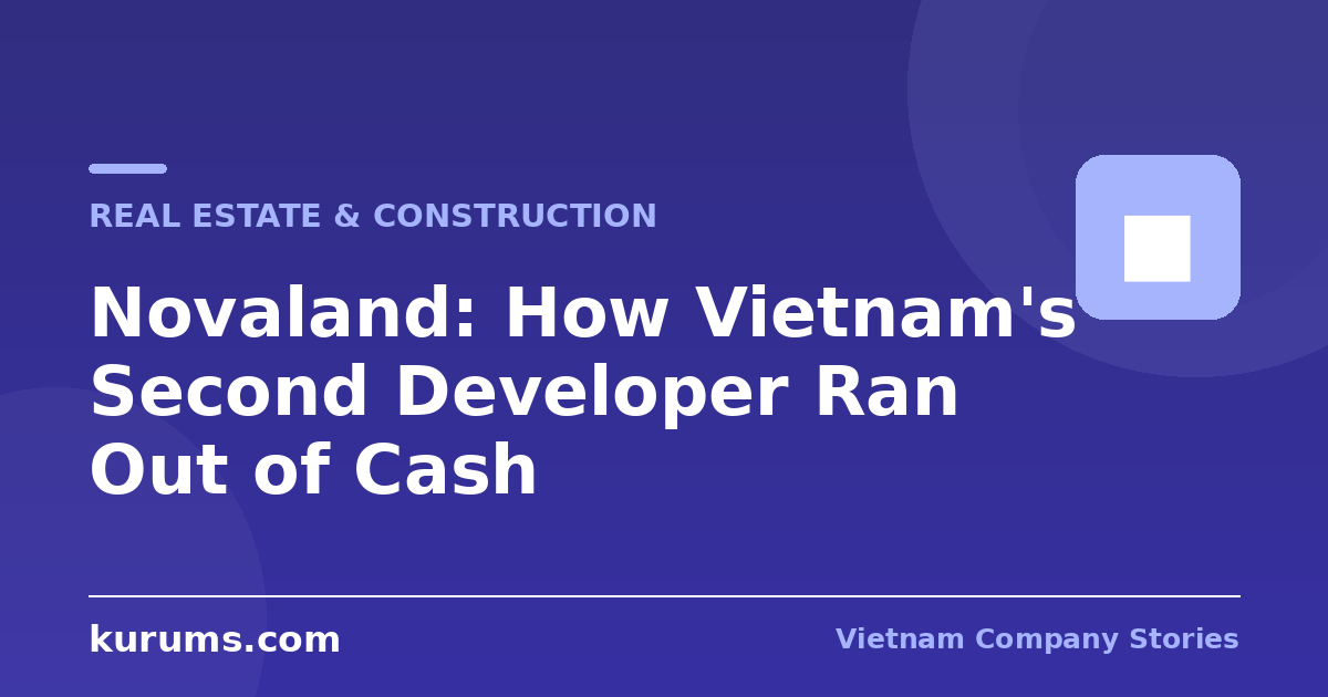 Novaland: How Vietnam's Second Developer Ran Out of Cash