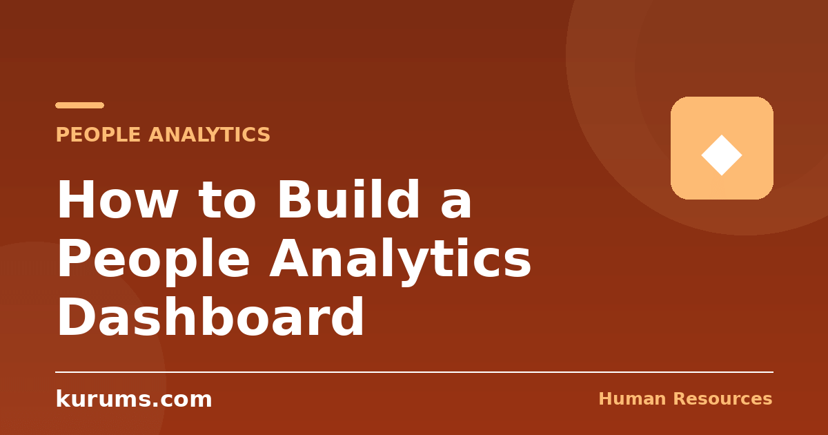 How to Build a People Analytics Dashboard: Metrics, Data Model and Governance