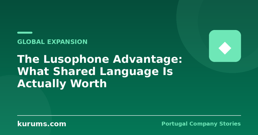 The Lusophone Advantage: What Shared Language Is Actually Worth