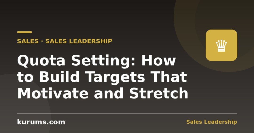 Quota Setting: How to Build Targets That Motivate and Stretch