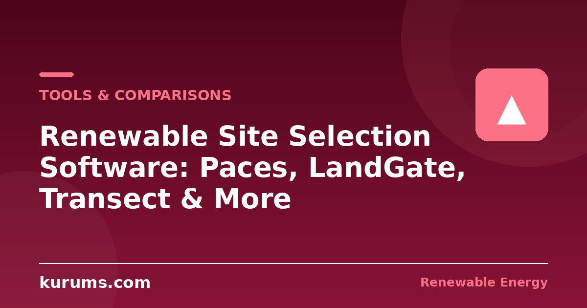 Paces vs LandGate vs Transect vs Solargis: Renewable Site Selection Software Compared