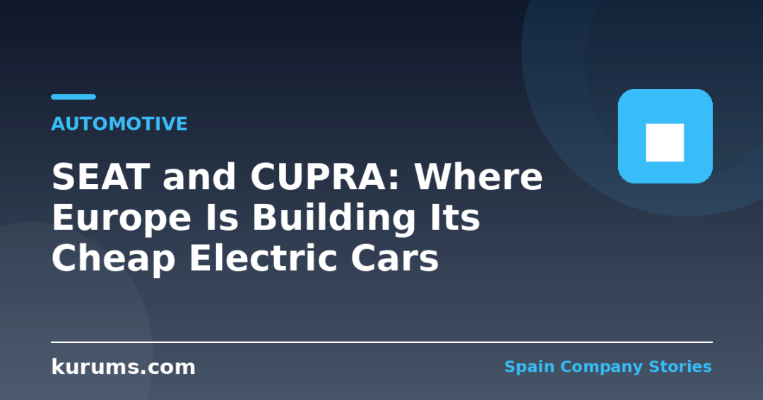 SEAT and CUPRA: Where Europe Is Building Its Cheap Electric Cars