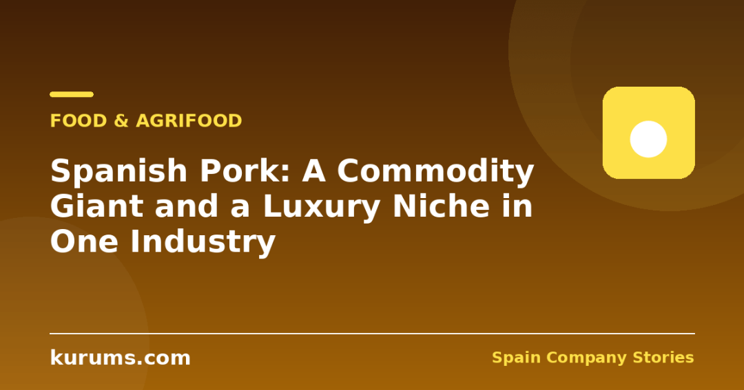 Spanish Pork: A Commodity Giant and a Luxury Niche in One Industry
