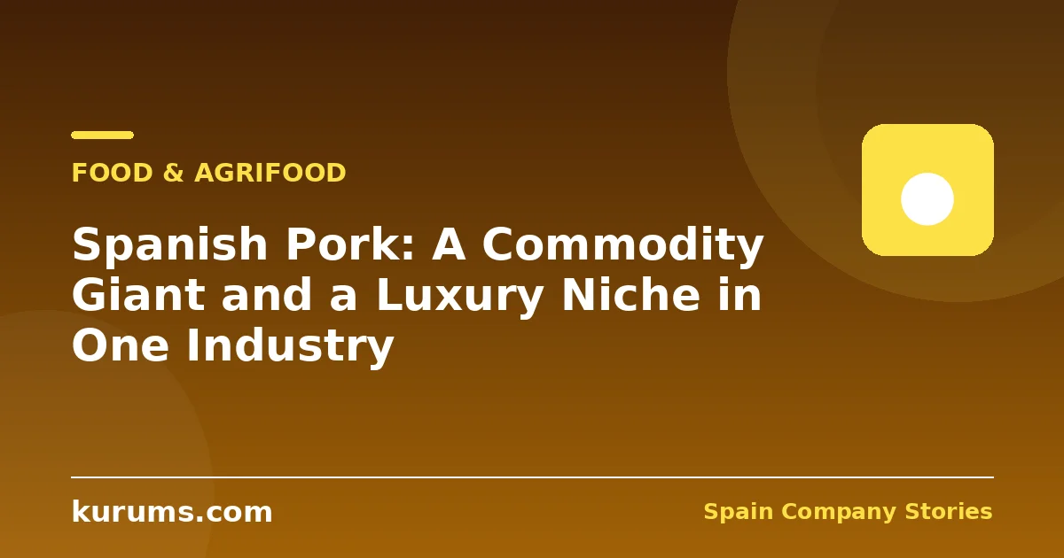 Spanish Pork: A Commodity Giant and a Luxury Niche in One Industry