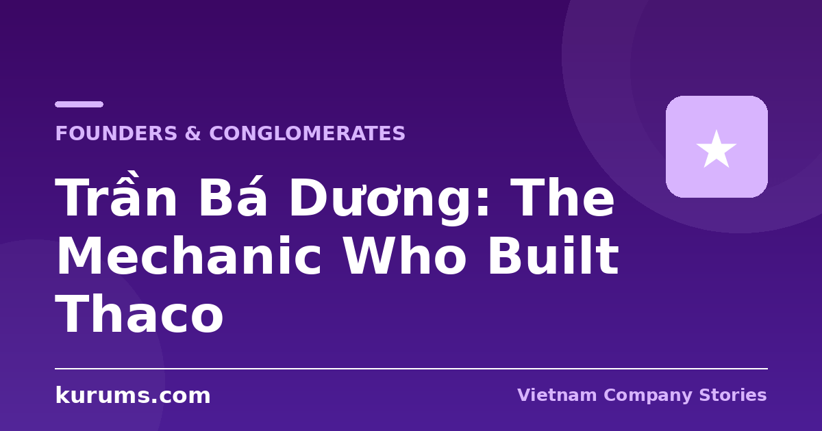 Trần Bá Dương: The Mechanic Who Built Thaco