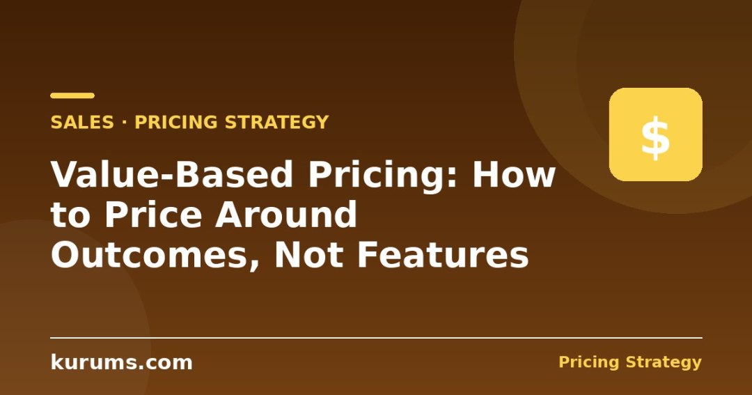 Value-Based Pricing: How to Price Around Outcomes, Not Features