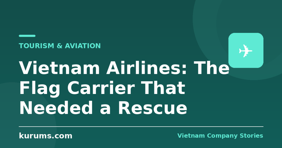 Vietnam Airlines: The Flag Carrier That Needed a Rescue