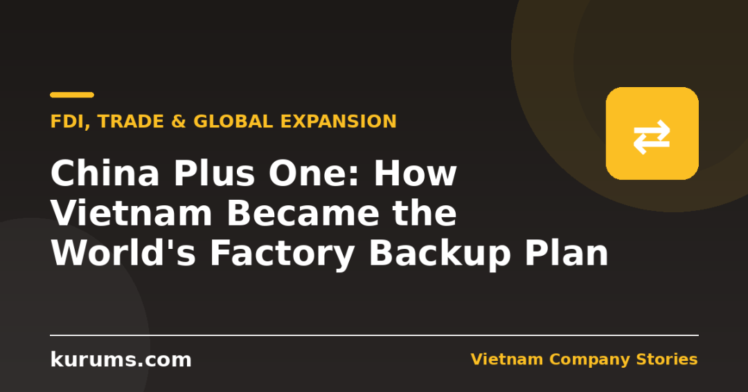 China Plus One: How Vietnam Became the World’s Factory Backup Plan