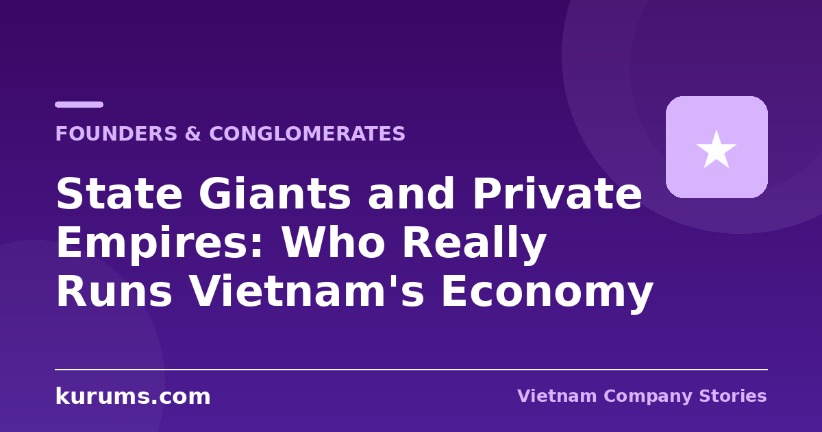 State Giants and Private Empires: Who Really Runs Vietnam's Economy
