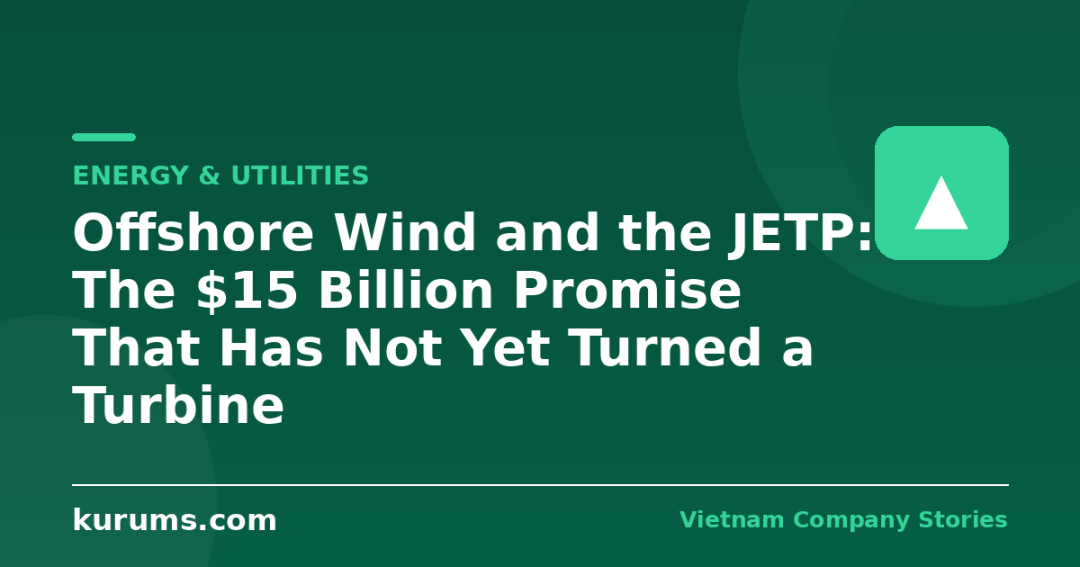 Offshore Wind and the JETP: The $15 Billion Promise That Has Not Yet Turned a Turbine