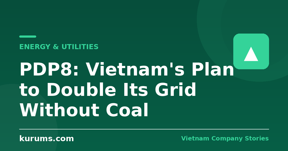 PDP8: Vietnam's Plan to Double Its Grid Without Coal