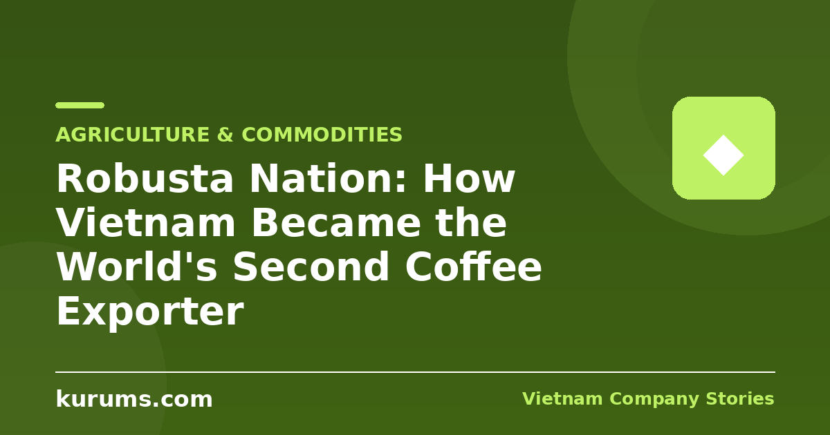 Robusta Nation: How Vietnam Became the World's Second Coffee Exporter