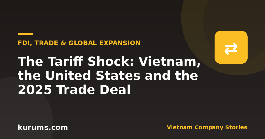 The Tariff Shock: Vietnam, the United States and the 2025 Trade Deal
