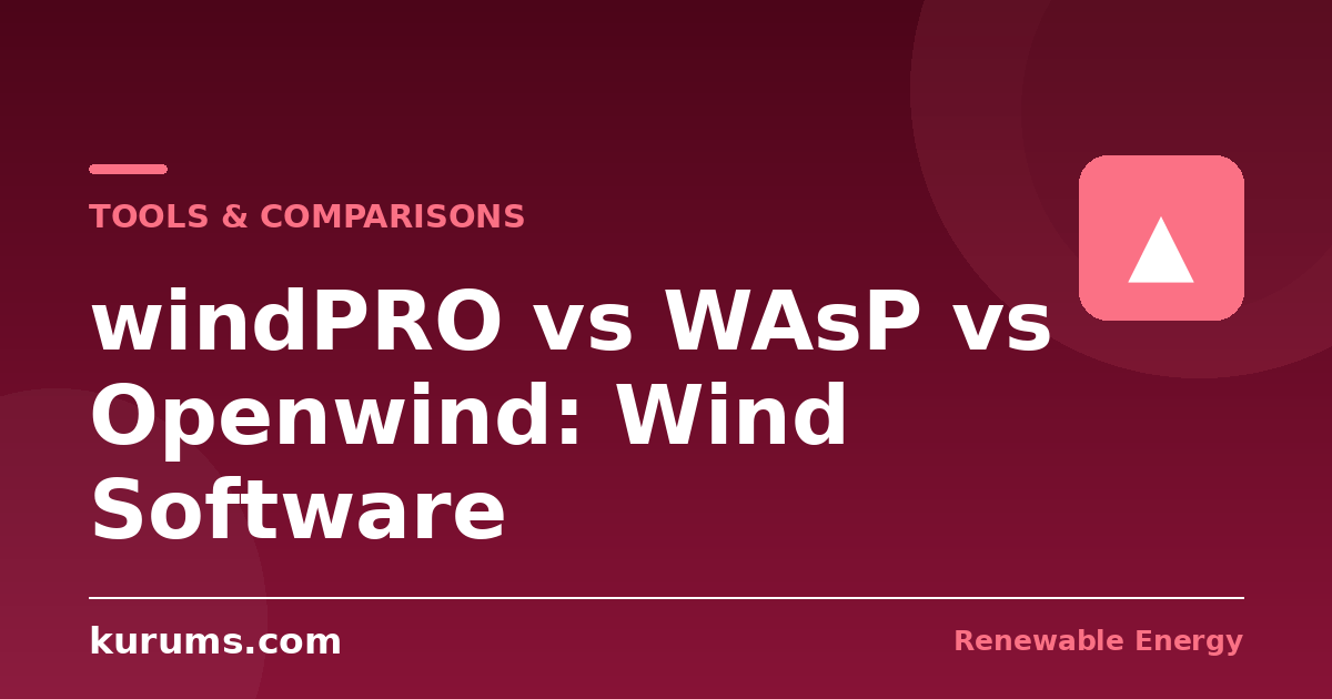 windPRO vs WAsP vs Openwind vs WindFarmer: Choosing Wind Resource Assessment Software in 2026