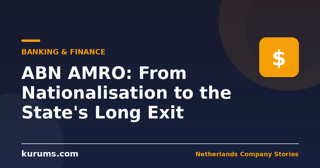 ABN AMRO: From Nationalisation to the State’s Long Exit