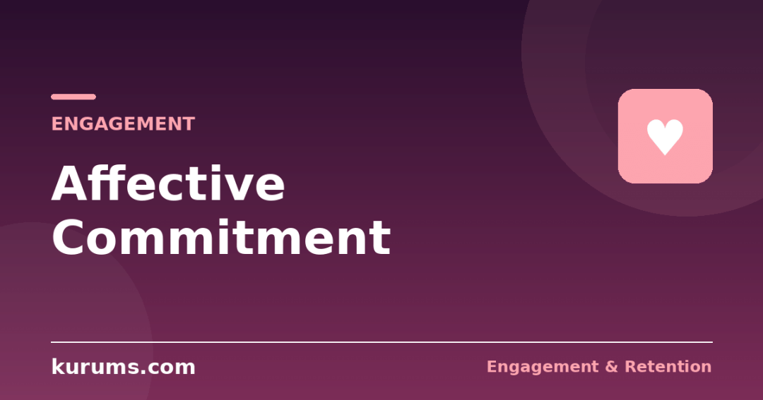 Affective Commitment: Meaning, Examples and How to Build It