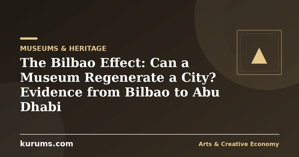 The Bilbao Effect: Can a Museum Regenerate a City? Evidence from Bilbao to Abu Dhabi