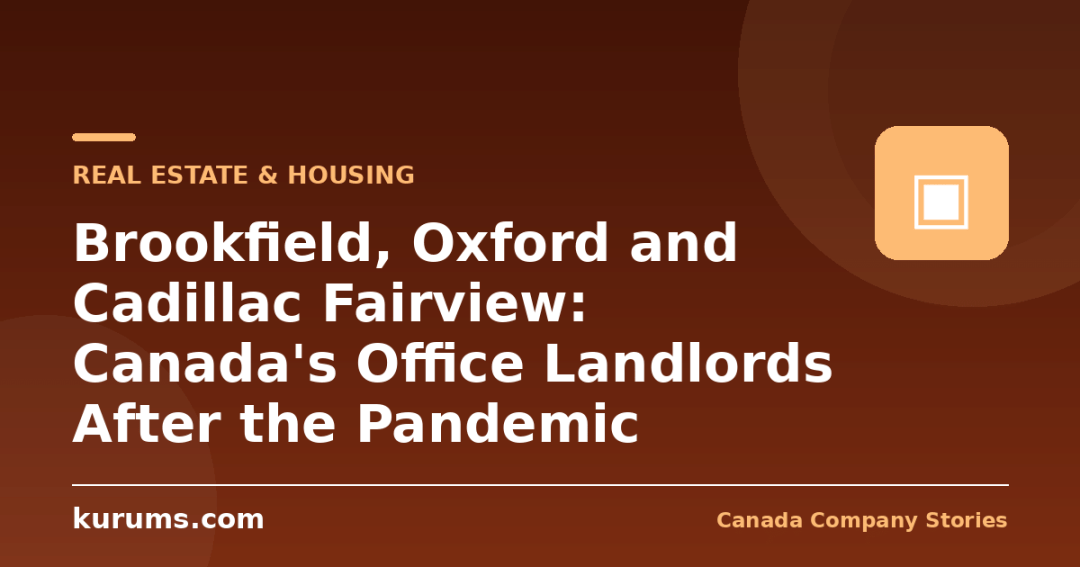 Brookfield, Oxford and Cadillac Fairview: Canada’s Office Landlords After the Pandemic