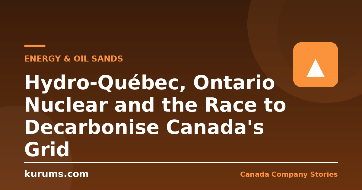 Hydro-Québec, Ontario Nuclear and the Race to Decarbonise Canada's Grid
