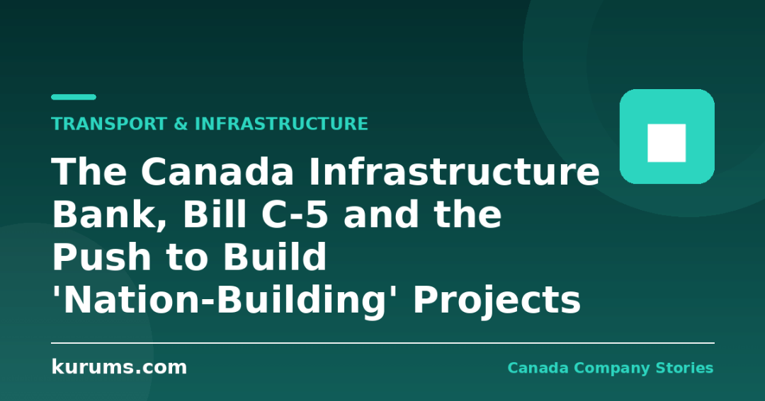 The Canada Infrastructure Bank, Bill C-5 and the Push to Build ‘Nation-Building’ Projects