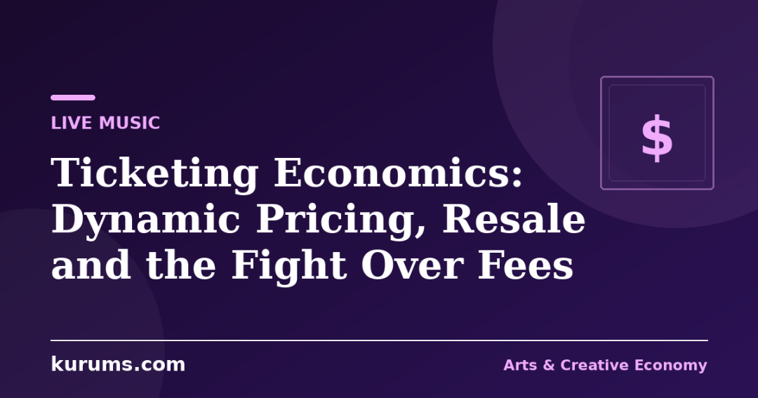 Ticketing Economics: Dynamic Pricing, Resale and the Fight Over Fees