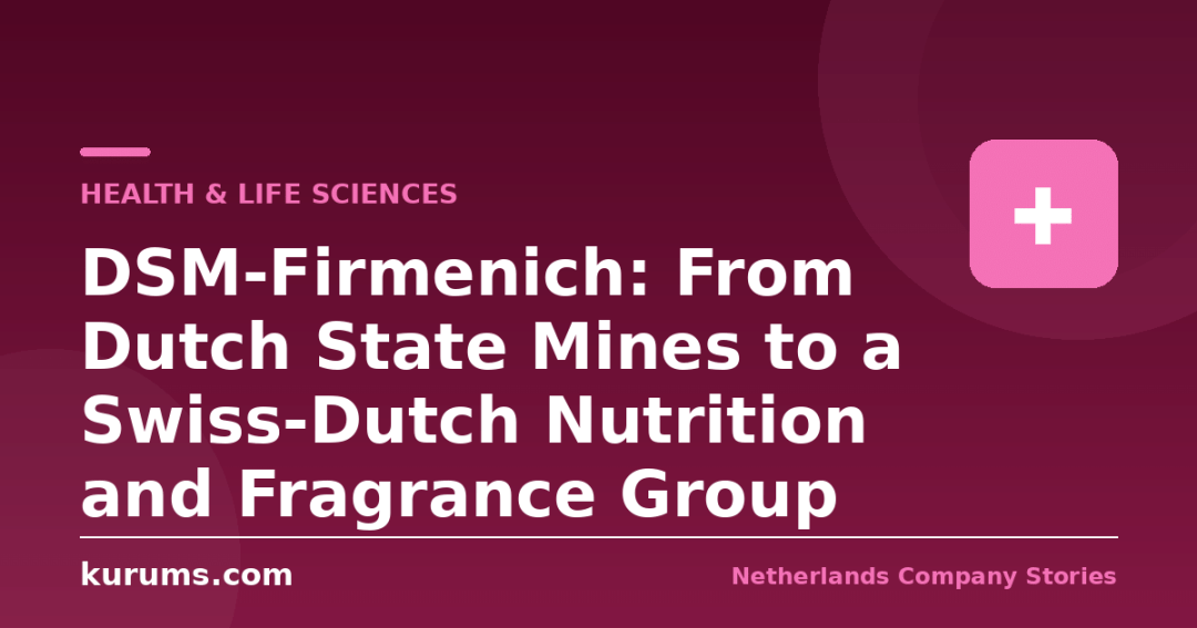 DSM-Firmenich: From Dutch State Mines to a Swiss-Dutch Nutrition and Fragrance Group