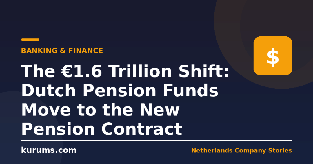 The €1.6 Trillion Shift: Dutch Pension Funds Move to the New Pension Contract
