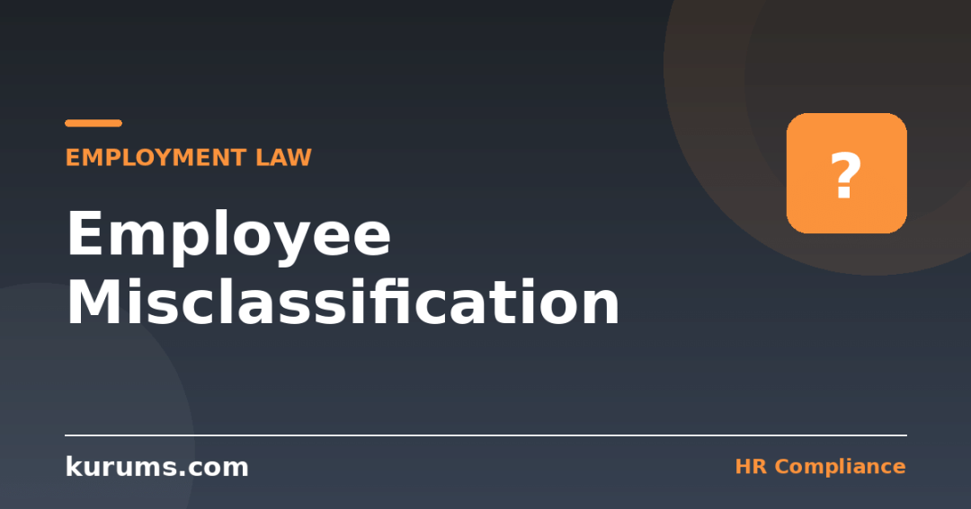 Employee Misclassification: Contractor vs Employee Tests, Risks and How to Get It Right