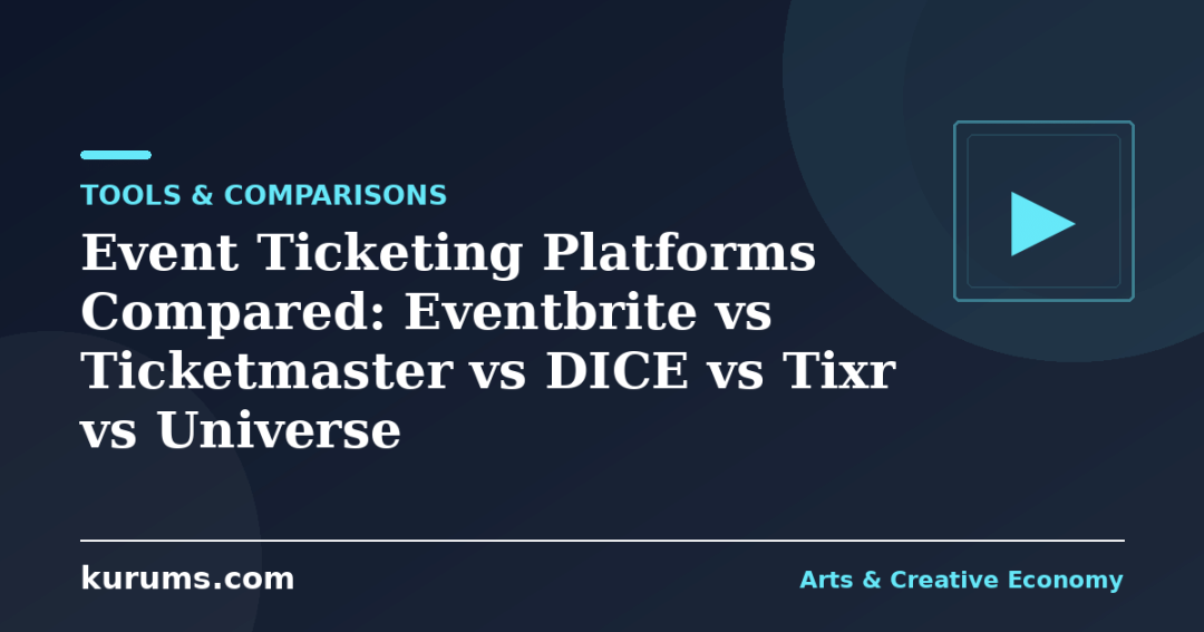 Event Ticketing Platforms Compared: Eventbrite vs Ticketmaster vs DICE vs Tixr vs Universe