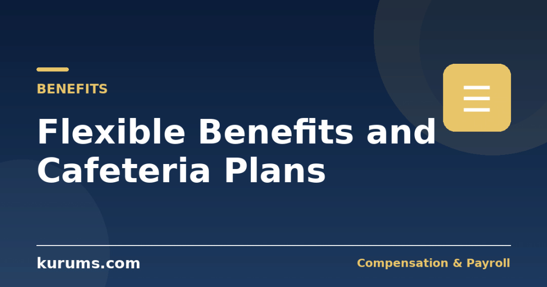 Flexible Benefits and Cafeteria Plans: Design, Tax, Costs and Communication