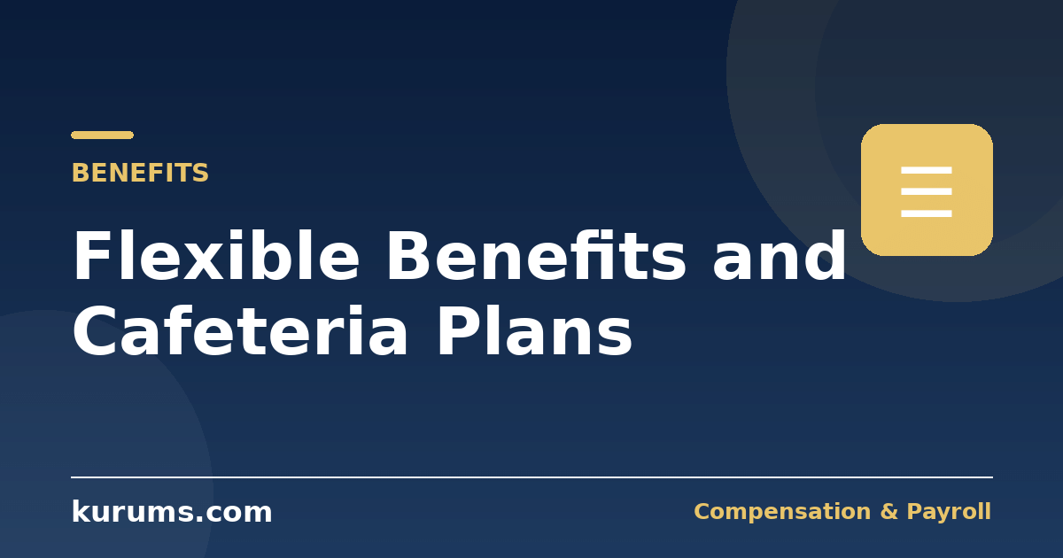 Flexible Benefits and Cafeteria Plans: Design, Tax, Costs and Communication