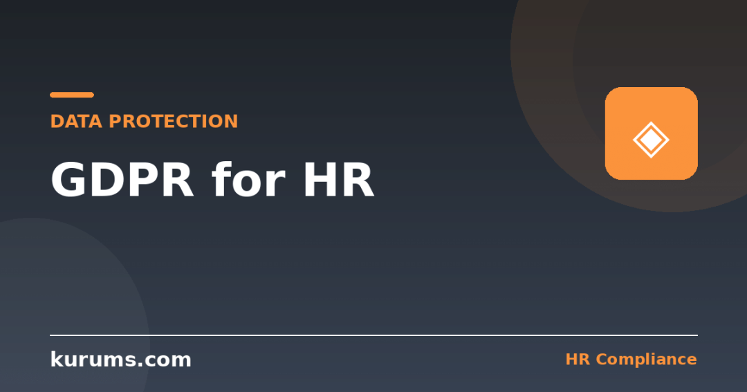 GDPR for HR: Employee Data Protection, Monitoring, Retention and Access Requests