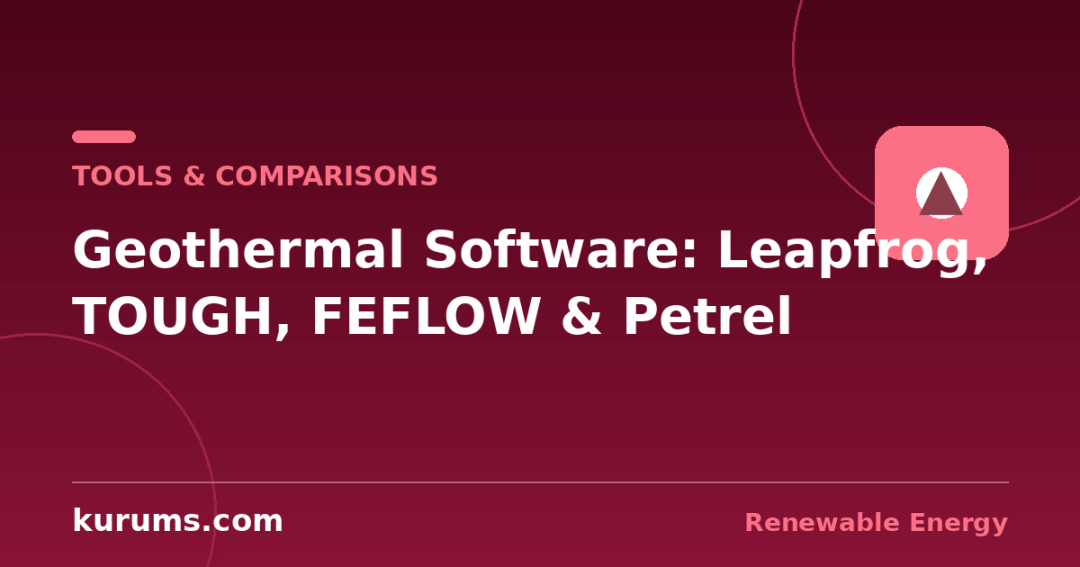 Leapfrog vs TOUGH vs FEFLOW vs Petrel: Geothermal Development Software Compared