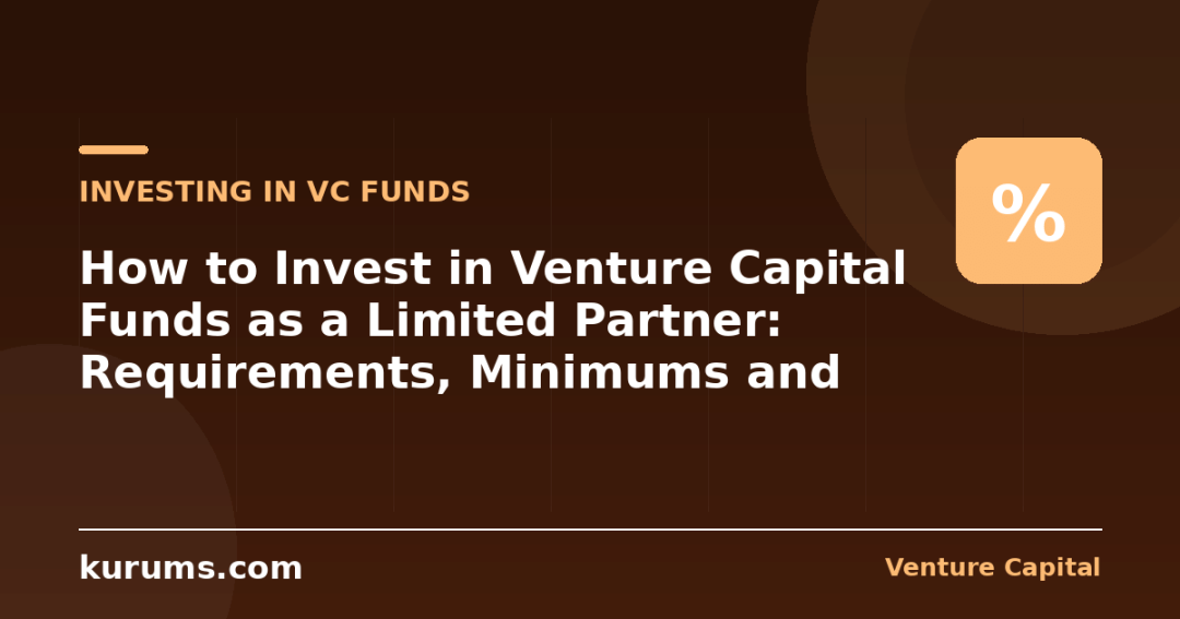 How to Invest in Venture Capital Funds as a Limited Partner: Requirements, Minimums and Access Routes