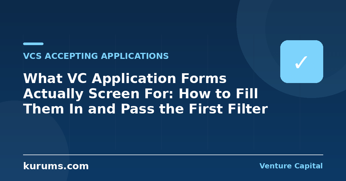 What VC Application Forms Actually Screen For: How to Fill Them In and Pass the First Filter