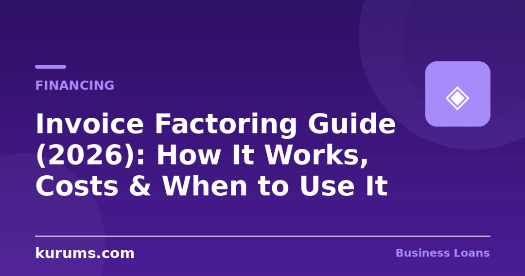 Invoice Factoring Guide (2026): How It Works, Costs & When to Use It