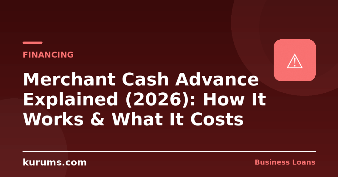 Merchant Cash Advance Explained (2026): How It Works & What It Costs