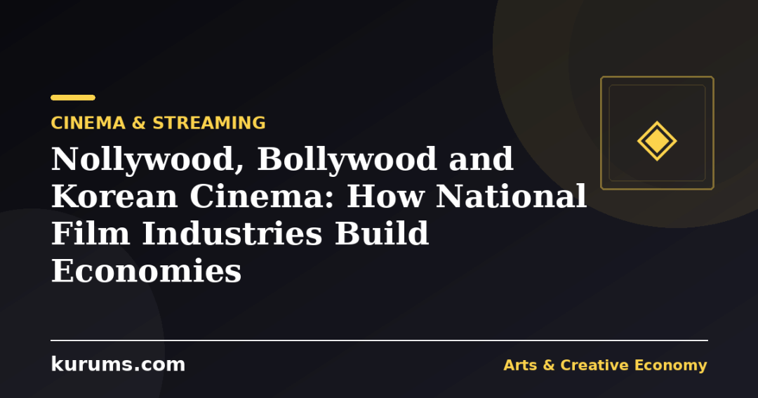 Nollywood, Bollywood and Korean Cinema: How National Film Industries Build Economies