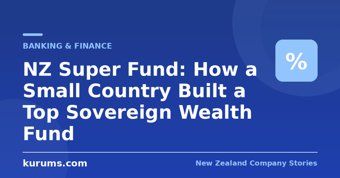 NZ Super Fund: How a Small Country Built a Top Sovereign Wealth Fund
