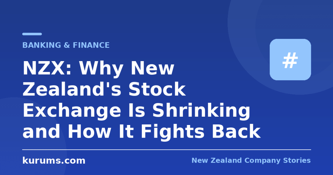 NZX: Why New Zealand’s Stock Exchange Is Shrinking and How It Fights Back