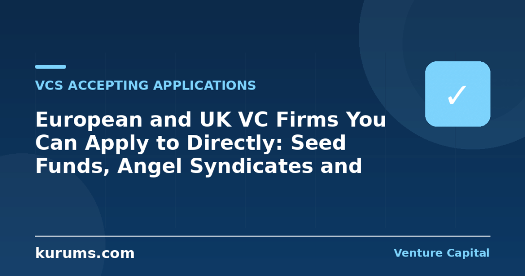 European and UK VC Firms You Can Apply to Directly: Seed Funds, Angel Syndicates and Public Co-Investors