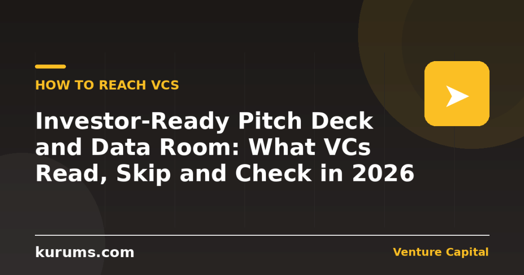 Investor-Ready Pitch Deck and Data Room: What VCs Read, Skip and Check in 2026